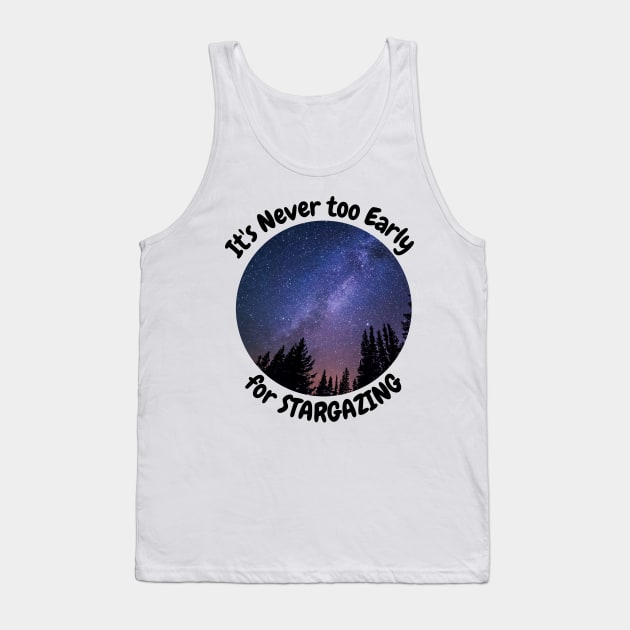 It's Never too early for stargazing Tank Top by 46 DifferentDesign